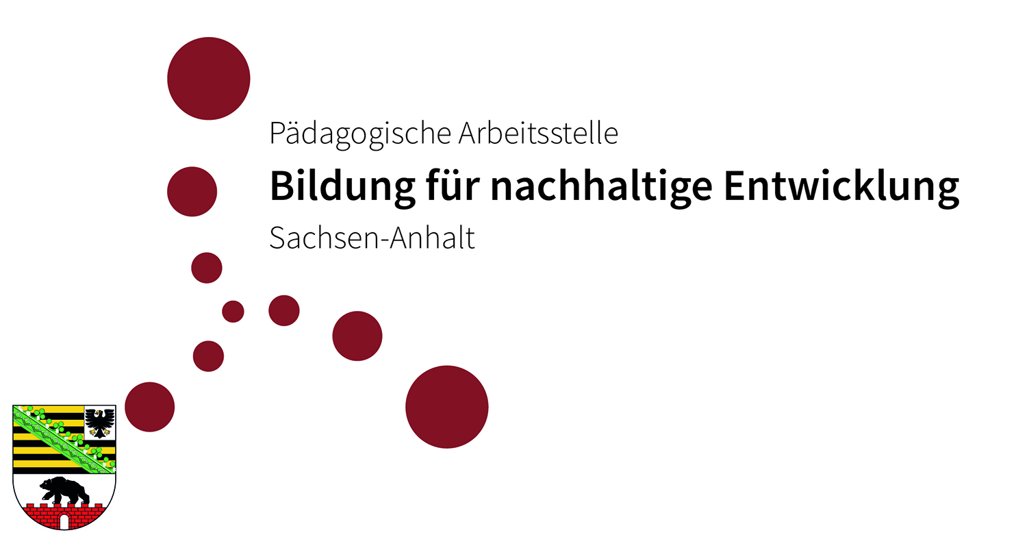 Pädagogische Arbeitsstelle Bildung für nachhaltige Entwicklung Sachsen-Anhalt