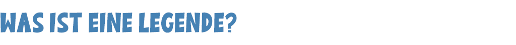 Was ist eine Legende?