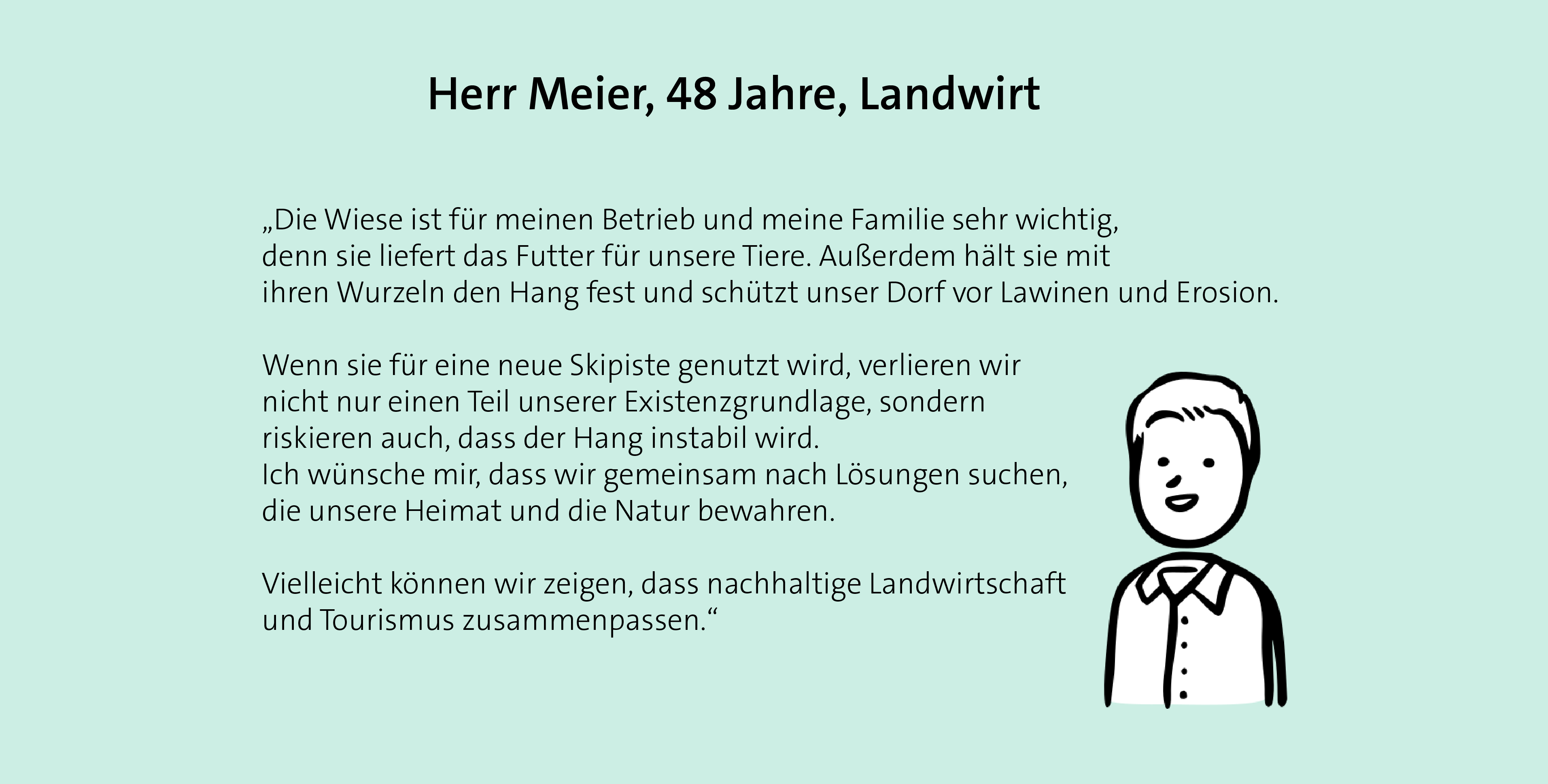 Die Wiese ernährt unsere Tiere und schützt vor Lawinen. Ich wünsche mir Lösungen, die Natur und Wirtschaft verbinden.