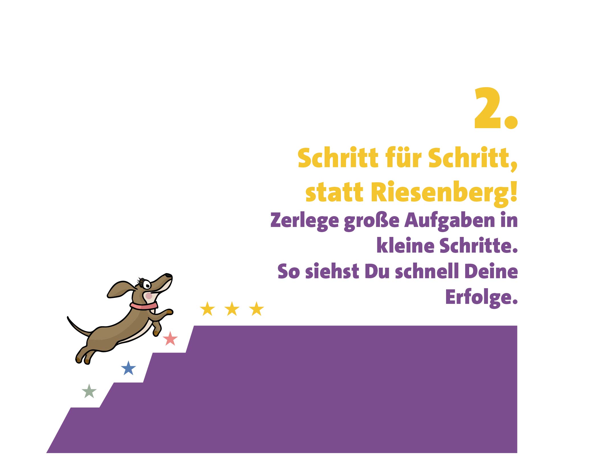 Schritt für Schritt statt Riesenberg!