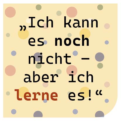 Ich kann es noch nicht - aber ich lerne es!