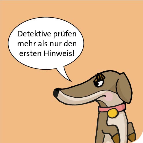 Detektive prüfen mehr als nur den ersten Hinweis!
