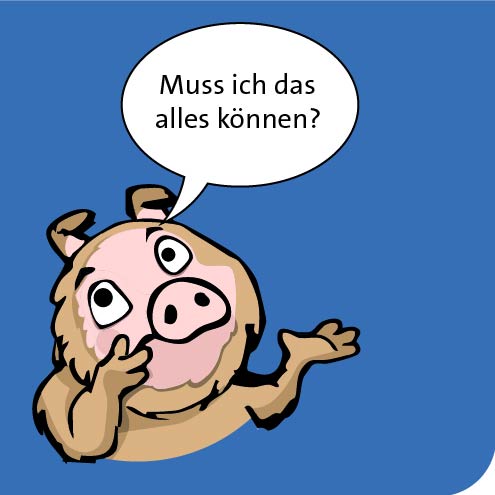 Muss ich das alles können?