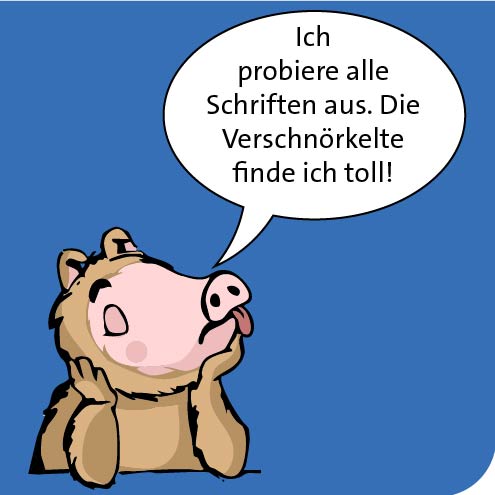 Ich probiere alle Schriften aus. Die Verschnörkelte finde ich toll!