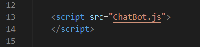     <script src="ChatBot.js">
    </script>